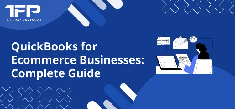 QuickBooks for Ecommerce Businesses: Complete Guide